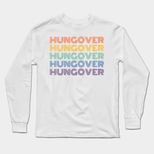 Hungover. A Great Design for Those Who Overindulged And Had A Few Too Many. Funny Drinking Saying Long Sleeve T-Shirt